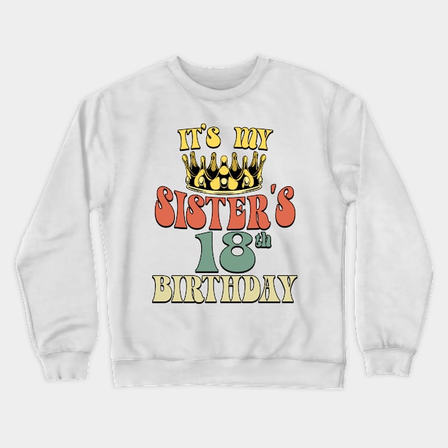 Retro Turning 18 It's My Sister's 18th Birthday Party Crewneck Sweatshirt by Way Down South